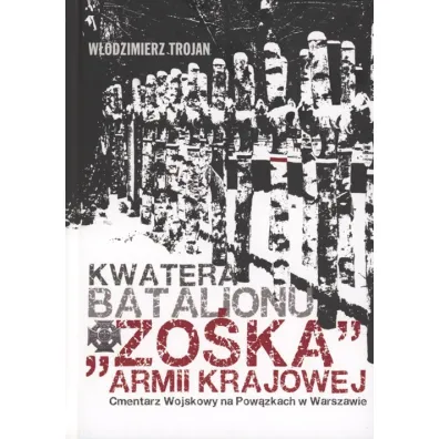 Kwatera Batalionu "Zo�ka" AK Cmentarz Wojskowy na Pow�zkach - W�odzimierz Trojan
