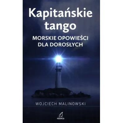 Kapita�skie tango Morskie opowie�ci dla doros�ych - Wojciech Malinowski