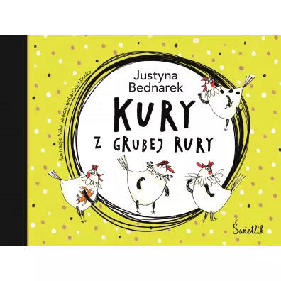 Kury z grubej rury. Kury. Tom 1 - Justyna Bednarek