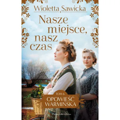 Pakiet Opowie�� warmi�ska. Tomy 1-6: Kl�twa Langer�w, Ocali nas mi�o��, Nasze drzewa s� jeszcze m�ode, Niebo z naszych stron, Wszystko jeszcze przed nami, Nasze miejsce, nasz czas