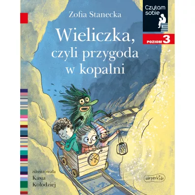 Wieliczka, czyli przygoda w kopalni. Czytam sobie. Poziom 3 - Zofia Stanecka