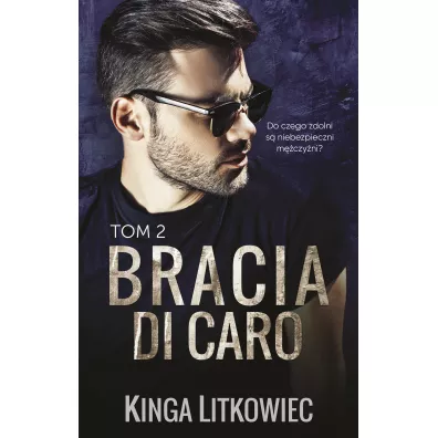 Bracia Di Caro. Tom 2 - Kinga Litkowiec