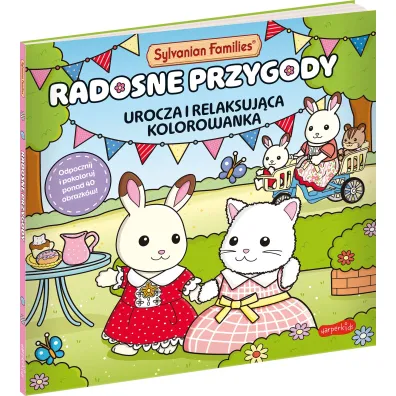Sylvanian Families. Radosne przygody. Urocza i relaksuj�ca kolorowanka