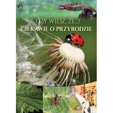 Czy wiesz, e...? Ciekawie o przyrodzie