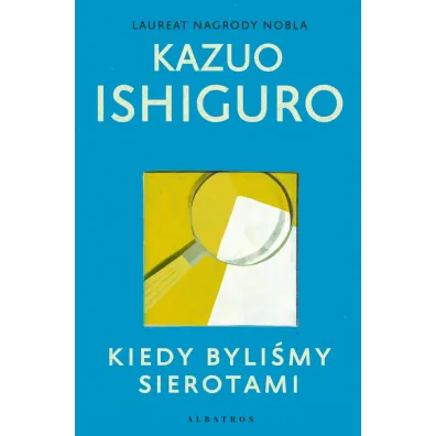 Kiedy byli�my sierotami - Kazuo Ishiguro