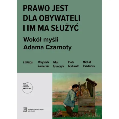 Prawo jest dla obywateli i im ma s�u�y�. Wok� my�li Adama Czarnoty