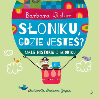 S�oniku, gdzie jeste�? Ma�e historie o S�oniku, tom 1