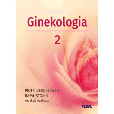 Po�o�nictwo i ginekologia. Ginekologia tom 2 - Rafa� Stojko, Piotr  Sieroszewski