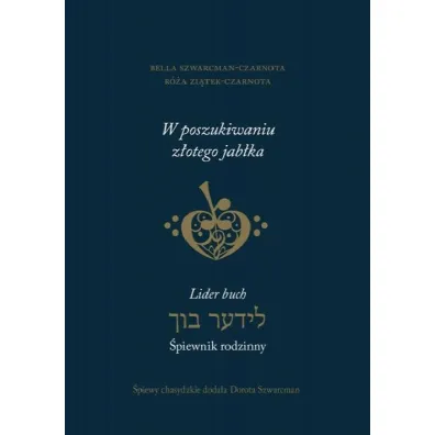 W poszukiwaniu z�otego jab�ka. Lider buch &ndash; �piewnik rodzinny - Dorota Szwarcman, Bella Szwarcman-Czarnota, R�a Zi�tek-Czarnota