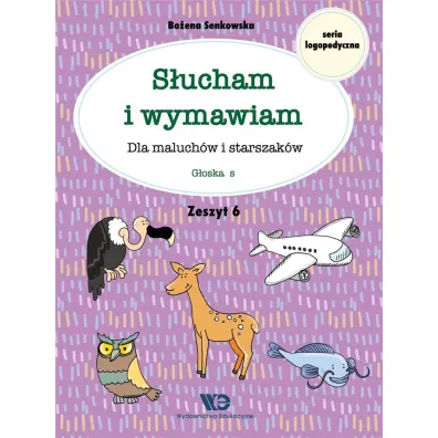 S�ucham i wymawiam Dla maluch�w i starszak�w Zeszyt 6 - Bo�ena Senkowska
