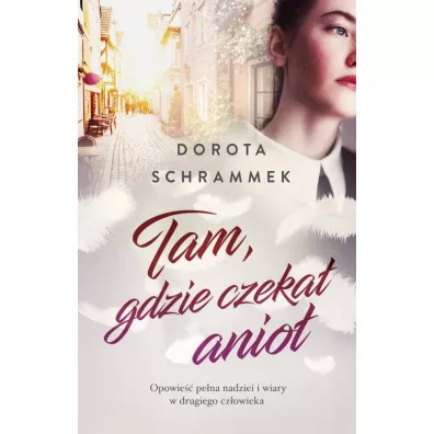 Tam, gdzie czeka� anio� - Dorota Schrammek