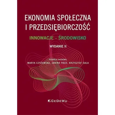 Ekonomia spo�eczna i przedsi�biorczo��. Innowacje &ndash; �rodowisko - Marta Czy�ewska, Janina Pach, Krzysztof  Sala