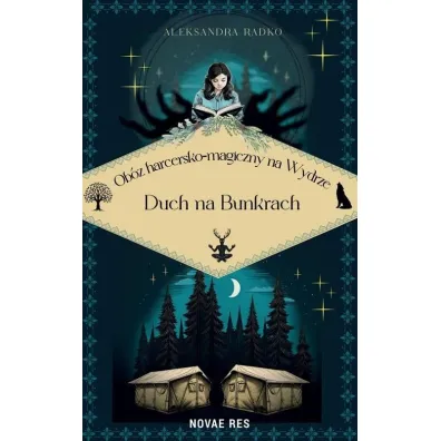 Ob�z harcersko-magiczny na Wydrze. Duch na bunkrach - Aleksandra  Radko