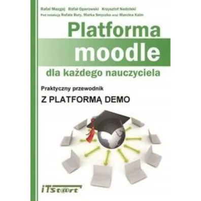 Platforma moodle dla ka�dego nauczyciela - Rafa� Mazgaj, Krzysztof Nadolski, Rafa� Oparowki