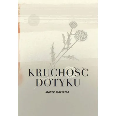 Krucho�� dotyku - Marek Machura