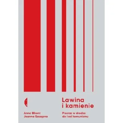 Lawina i kamienie. Pisarze w drodze do i od komunizmu - Anna Bikont, Joanna Szcz�sna