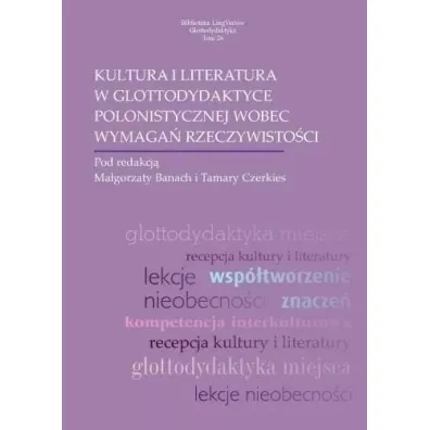 Kultura i literatura w glottodydaktyce polonist. - Tamara Czerkies, Ma�gorzata Banach