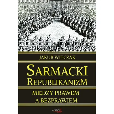 Sarmackio republikanizm - Jakub Witczak