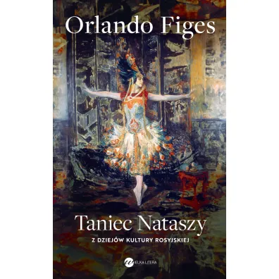 Taniec Nataszy Z dziej�w kultury rosyjskiej - Orlando Figes