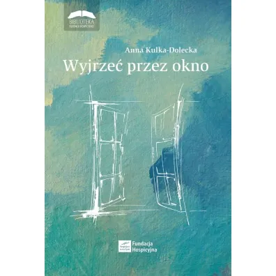 Wyjrze� przez okno - Anna  Kulka-Dolecka