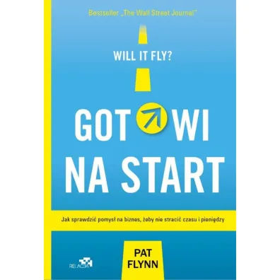 Gotowi na start jak sprawdzi� pomys� na biznes �eby nie straci� czasu i pieni�dzy - Pat Flynn