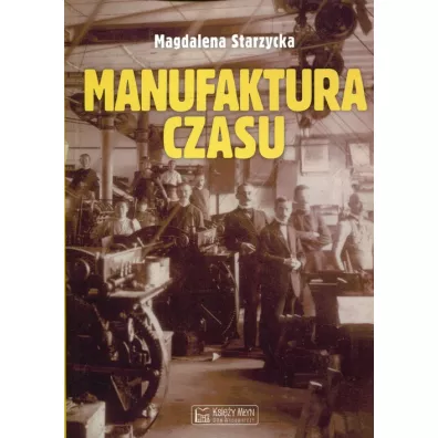 Manufaktura czasu - Magdalena Starzycka