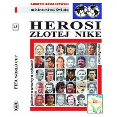 Encyklopedia pi�karska. Tom 43. Herosi z�otej Nike - Andrzej Gowarzewski