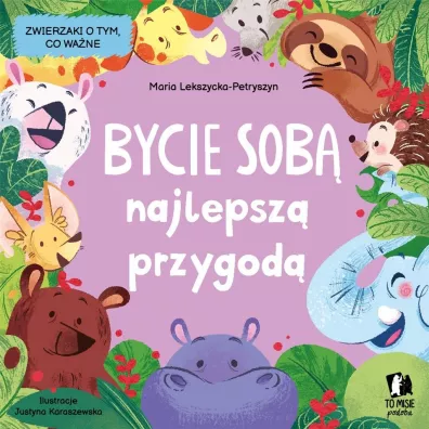 Bycie sob� najlepsz� przygod� - Justyna  Karaszewska, Maria  Lekszycka-Petryszyn