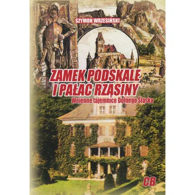 Zamek Podskale i pa�ac Rz�siny. Wojenne tajemnice Dolnego �l�ska - Szymon Wrzesi�ski