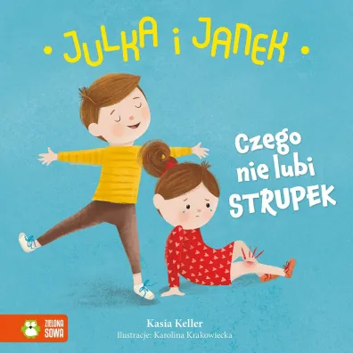 Julka i Janek. Czego nie lubi strupek - Kasia  Keller