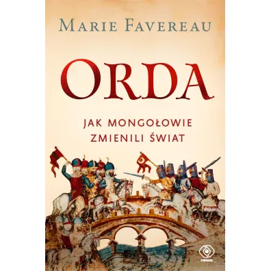 Orda. Jak Mongo�owie zmienili �wiat