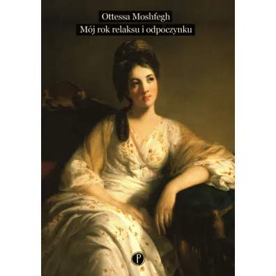 M�j rok relaksu i odpoczynku - Ottessa Moshfegh