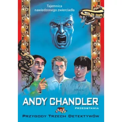 Tajemnica nawiedzonego zwierciada. Przygody Trzech Detektyww. Tom 17 - Andy Chandler