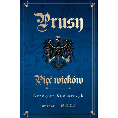 Prusy. Pi�� wiek�w - Grzegorz Kucharczyk