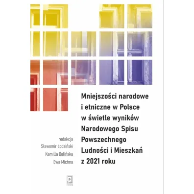 Mniejszo�ci narodowe i etniczne w Polsce w �wietle wynik�w Narodowego Spisu Powszechnego Ludno�ci i Mieszka� z 2021 roku - S�awomir �odzi�ski, Ewa Michna, Kamilla Doli�ska