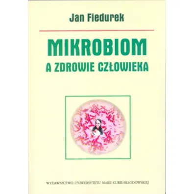 Mikrobiom, a zdrowie cz�owieka - Jan Fiedurek