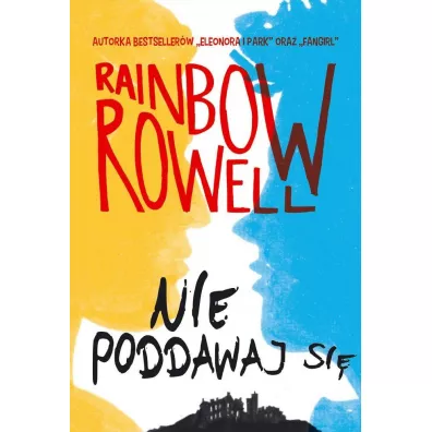 Nie poddawaj si�. Simon Snow. Tom 1 - Rainbow Rowell