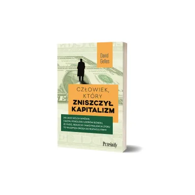 Cz�owiek, kt�ry zniszczy� kapitalizm