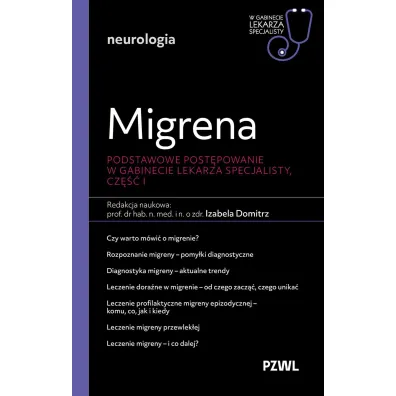 Migrena. Podstawowe post�powanie. W gabinecie lekarza specjalisty. Cz�� 1 - Izabela Domitrz