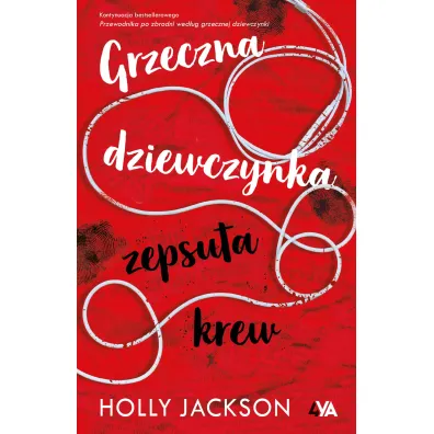 Grzeczna dziewczynka, zepsuta krew. Przewodnik po zbrodni wed�ug grzecznej dziewczynki. Tom 2 - Holly Jackson