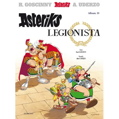 Asteriks Legionista. Asteriks. Album 10 - Albert Uderzo, Ren� Goscinny