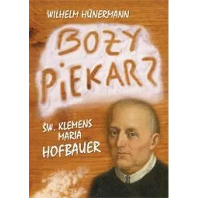 Bo�y piekarz. �w. Klemens Maria Hofbauer - Wilhelm Hnermann