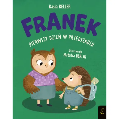 Pierwszy dzie� w przedszkolu. Je�yk Franek - Kasia Keller