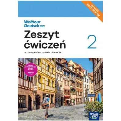 Pakiet: Welttour Deutsch neu 2. Podr�cznik i zeszyt �wicze� do j�zyka niemieckiego dla liceum og�lnokszta�c�cego i technikum. Edycja 2024