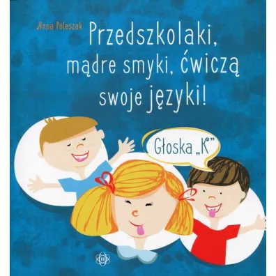 Przedszkolaki, m�dre smyki, �wicz� swoje j�zyki g�oska K - Anna  Poleszak
