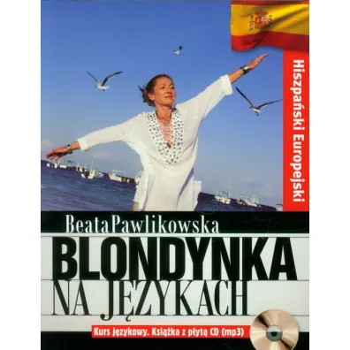 Blondynka na j�zykach. Hiszpa�ski Europejski + CD MP3 - Beata Pawlikowska