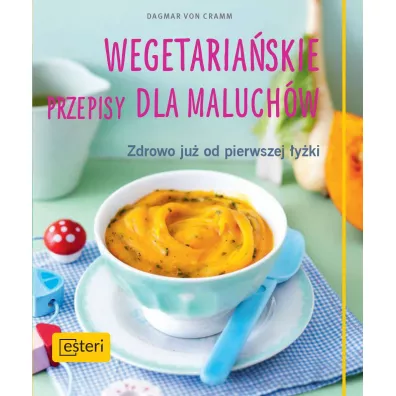 Wegetaria�skie przepisy dla maluch�w - Dagmar von Cramm