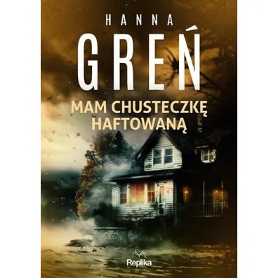 Mam chusteczk� haftowan�. �miertelne wyliczanki. Tom 1 - Hanna Gre�