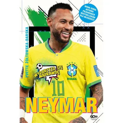 Neymar. Ch�opak, kt�ry urodzi� si�, by gra� w pi�k� - Yvette ��towska-Darska