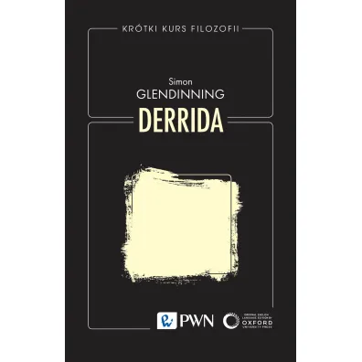 Kr�tki kurs filozofii. Derrida - Simon Glendinning